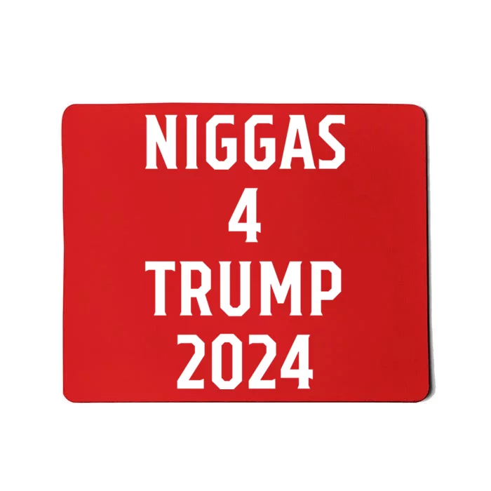 Niggas 4 Trump 2024 Mousepad