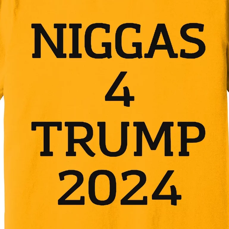 Niggas 4 Trump 2024 Premium T-Shirt