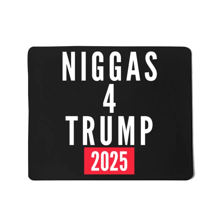 Niggas 4 Trump 2025 Mousepad