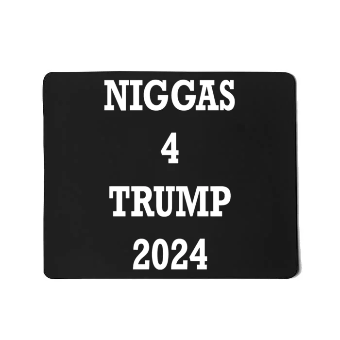 Niggas 4 Trump 2024 Mousepad