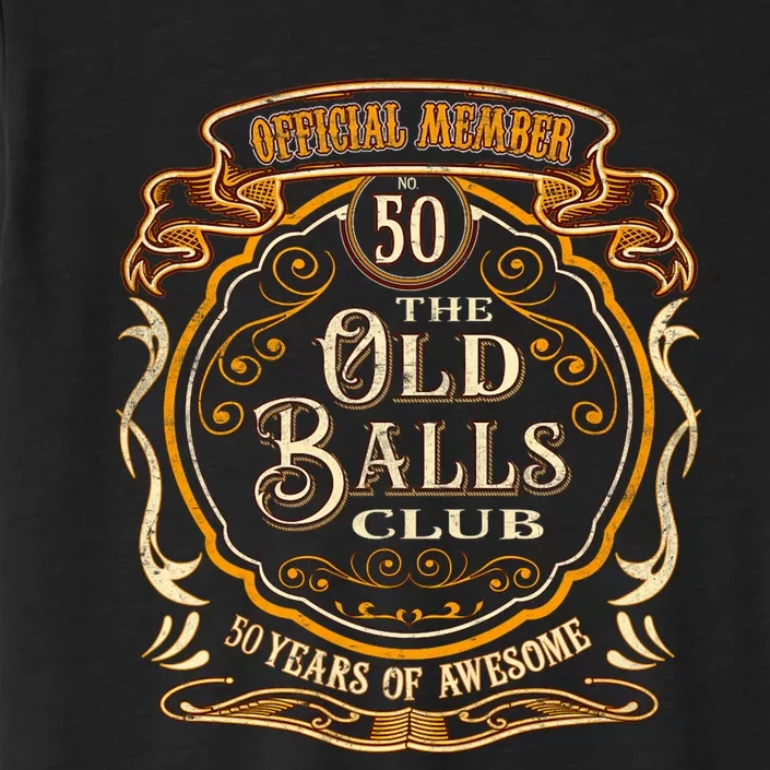 No 50 The Old Balls Club 50 Years Member The Old Balls Club 50th Birthday ChromaSoft Performance T-Shirt