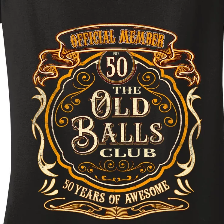 No 50 The Old Balls Club 50 Years Member The Old Balls Club 50th Birthday Women's V-Neck T-Shirt