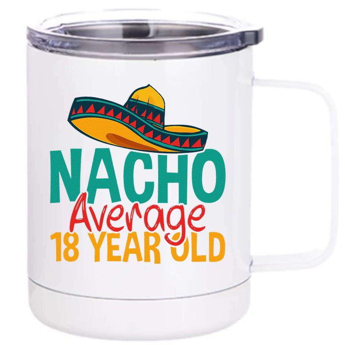 Nacho Average 18 Year Old Cinco De Mayo 18th Birthday Front & Back 12oz Stainless Steel Tumbler Cup