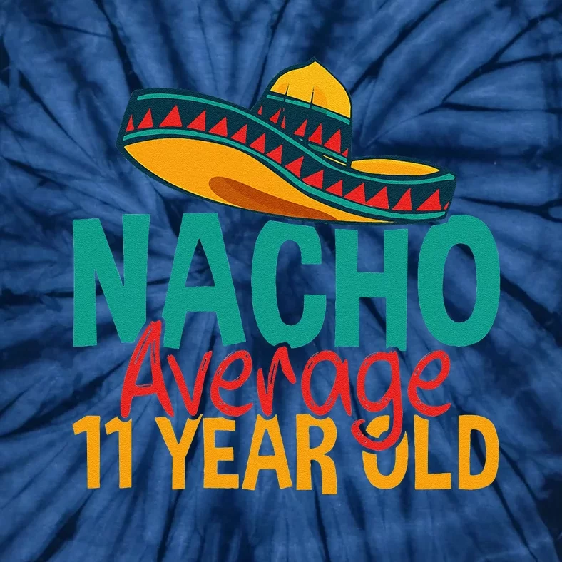 Nacho Average 11 Year Old Cinco De Mayo 11th Birthday Tie-Dye T-Shirt