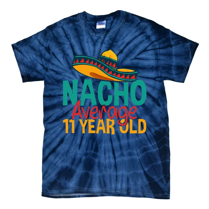 Nacho Average 11 Year Old Cinco De Mayo 11th Birthday Tie-Dye T-Shirt