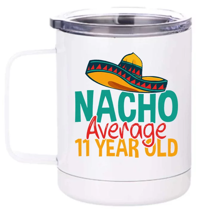 Nacho Average 11 Year Old Cinco De Mayo 11th Birthday Front & Back 12oz Stainless Steel Tumbler Cup