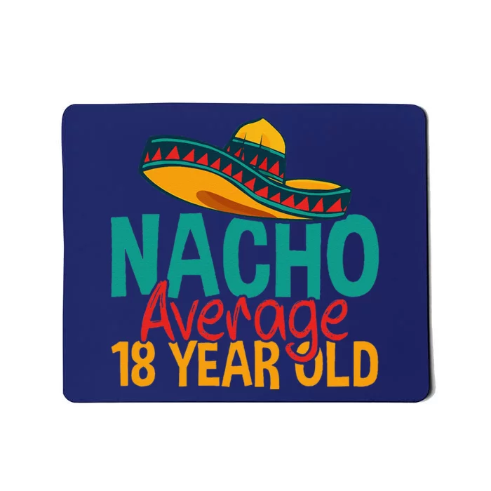 Nacho Average 18 Year Old Cinco De Mayo 18th Birthday Mousepad