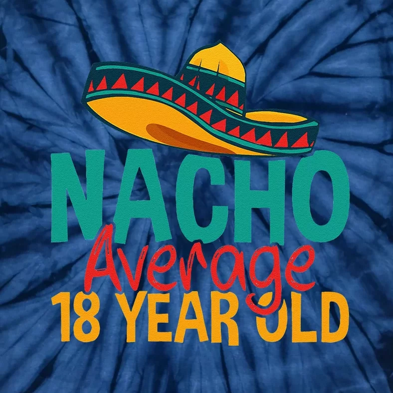 Nacho Average 18 Year Old Cinco De Mayo 18th Birthday Tie-Dye T-Shirt