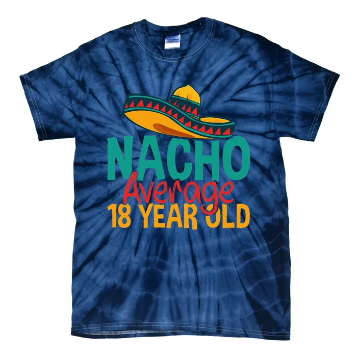 Nacho Average 18 Year Old Cinco De Mayo 18th Birthday Tie-Dye T-Shirt