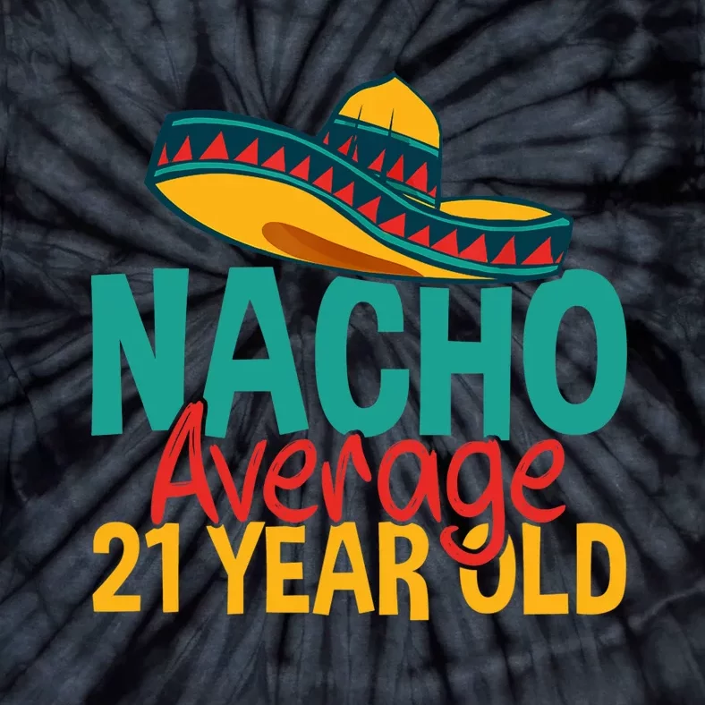 Nacho Average 21 Year Old Cinco De Mayo 21st Birthday Tie-Dye T-Shirt