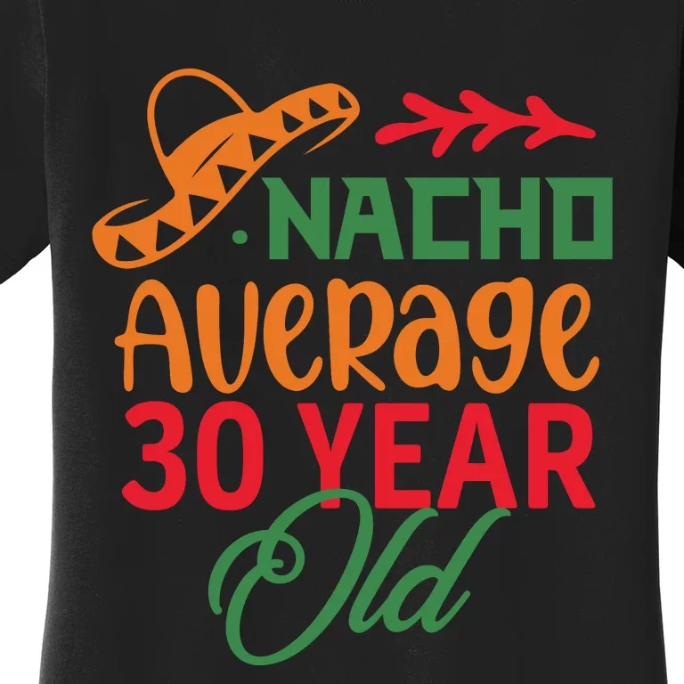 Nacho Average 30 Year Cinco De Mayo Women's T-Shirt