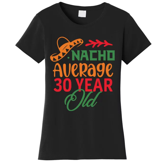 Nacho Average 30 Year Cinco De Mayo Women's T-Shirt