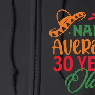 Nacho Average 30 Year Cinco De Mayo Full Zip Hoodie