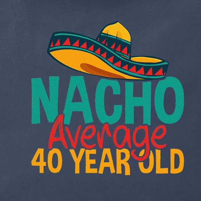 Nacho Average 40 Year Old Cinco De Mayo 40th Birthday Zip Tote Bag