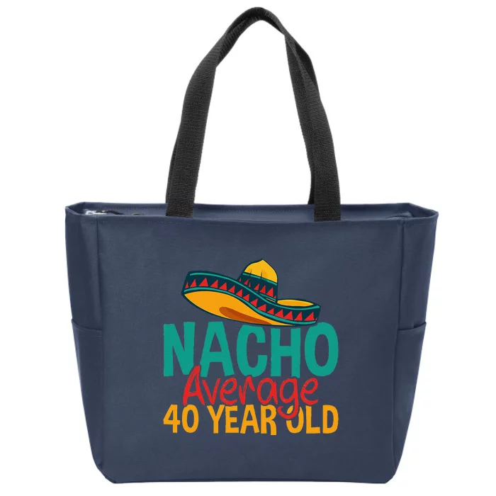 Nacho Average 40 Year Old Cinco De Mayo 40th Birthday Zip Tote Bag