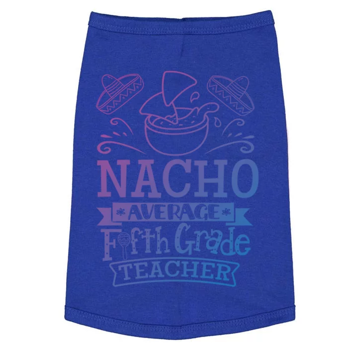 Nacho Average 5Th Fifth Grade Teacher Team Gift Doggie Tank