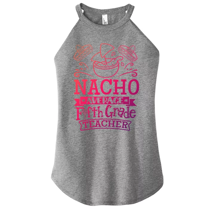 Nacho Average 5Th Fifth Grade Teacher Team Gift Women’s Perfect Tri Rocker Tank