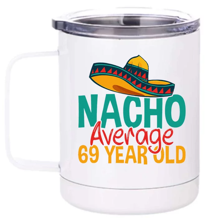 Nacho Average 69 Year Old Cinco De Mayo 69th Birthday Front & Back 12oz Stainless Steel Tumbler Cup