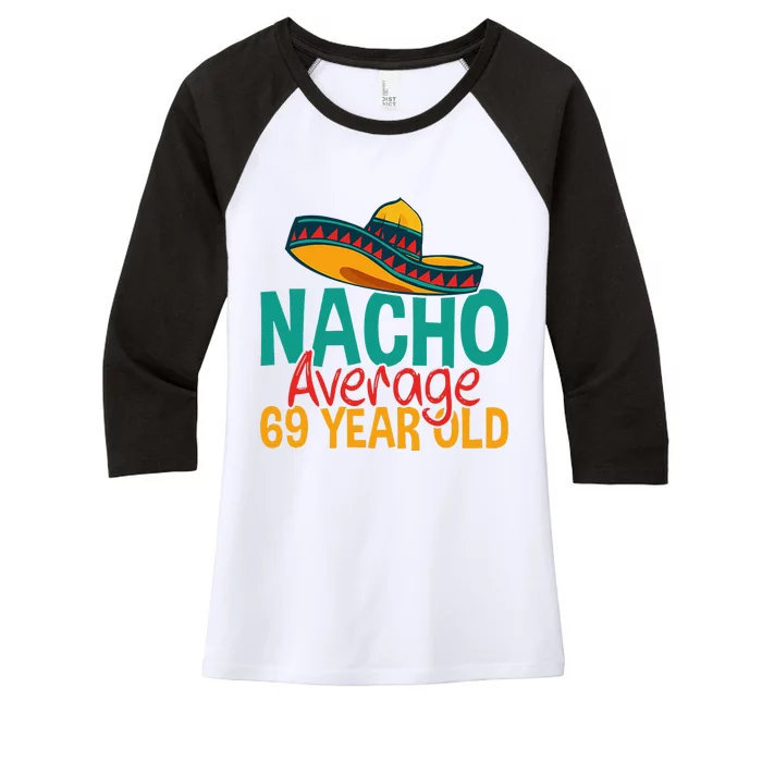 Nacho Average 69 Year Old Cinco De Mayo 69th Birthday Women's Tri-Blend 3/4-Sleeve Raglan Shirt