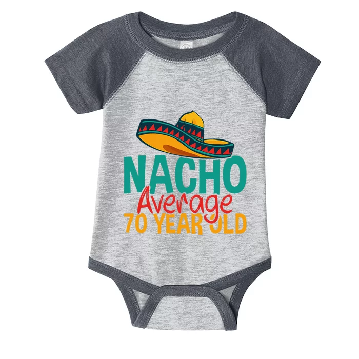 Nacho Average 70 Year Old Cinco De Mayo 70th Birthday Infant Baby Jersey Bodysuit