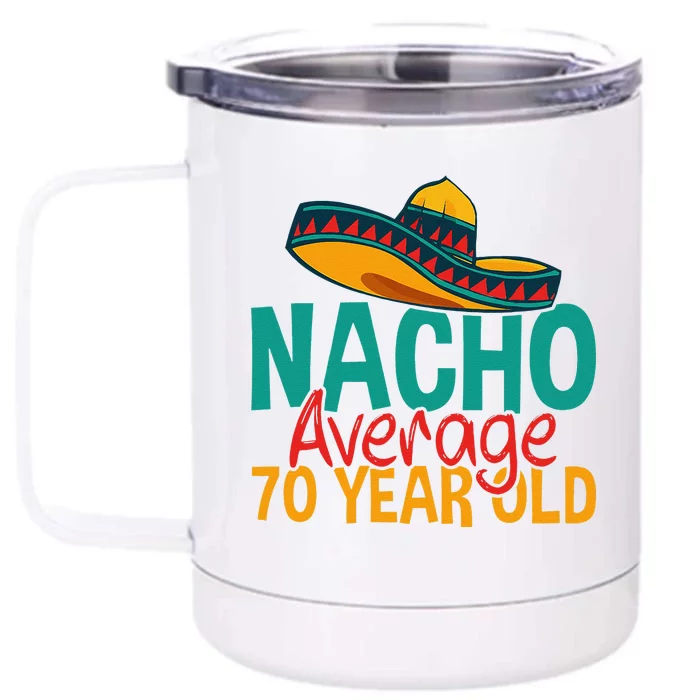 Nacho Average 70 Year Old Cinco De Mayo 70th Birthday Front & Back 12oz Stainless Steel Tumbler Cup