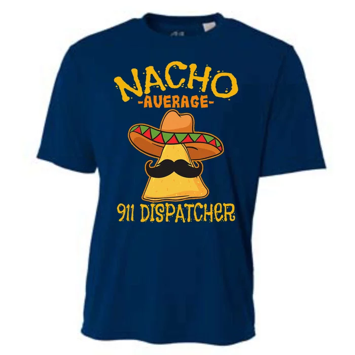 Nacho Average 911 Dispatcher Mexican Messenger Cinco De Mayo Cooling Performance Crew T-Shirt