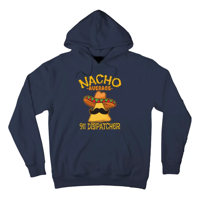 Nacho Average 911 Dispatcher Mexican Messenger Cinco De Mayo Hoodie