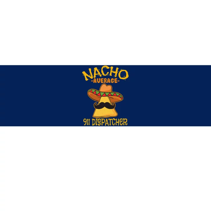 Nacho Average 911 Dispatcher Mexican Messenger Cinco De Mayo Bumper Sticker