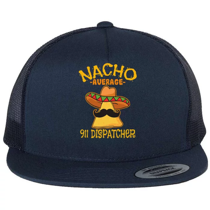 Nacho Average 911 Dispatcher Mexican Messenger Cinco De Mayo Flat Bill Trucker Hat