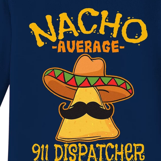 Nacho Average 911 Dispatcher Mexican Messenger Cinco De Mayo Baby Long Sleeve Bodysuit