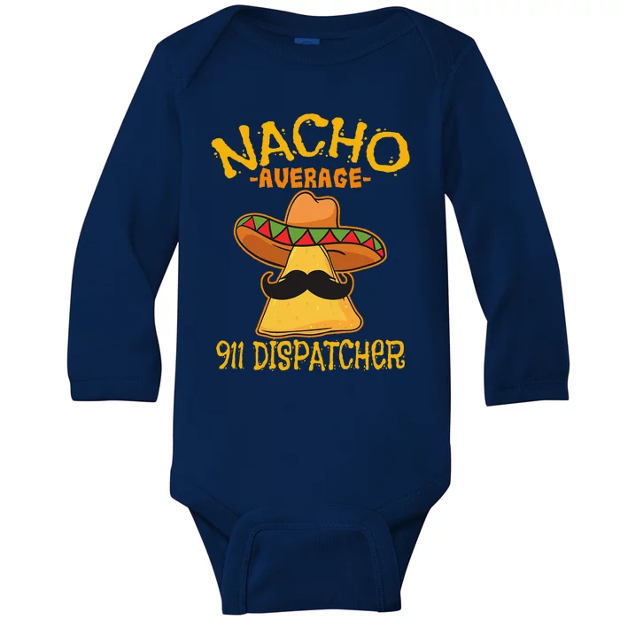 Nacho Average 911 Dispatcher Mexican Messenger Cinco De Mayo Baby Long Sleeve Bodysuit