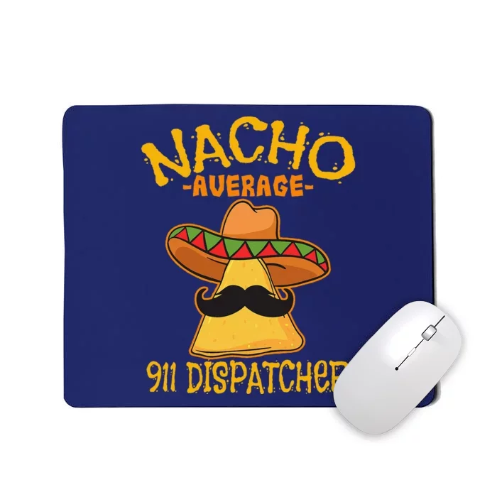 Nacho Average 911 Dispatcher Mexican Messenger Cinco De Mayo Mousepad