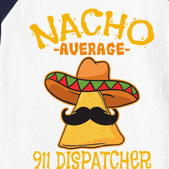 Nacho Average 911 Dispatcher Mexican Messenger Cinco De Mayo Baseball Sleeve Shirt