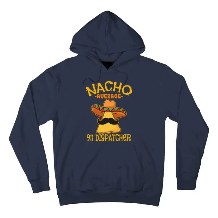 Nacho Average 911 Dispatcher Mexican Messenger Cinco De Mayo Tall Hoodie