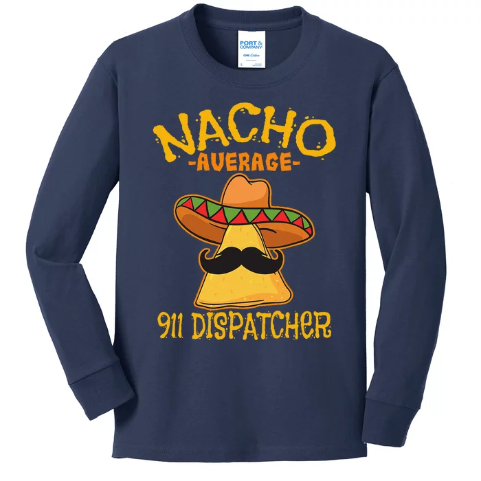 Nacho Average 911 Dispatcher Mexican Messenger Cinco De Mayo Kids Long Sleeve Shirt