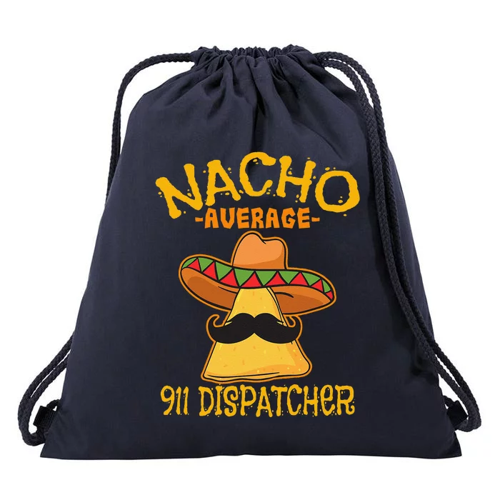 Nacho Average 911 Dispatcher Mexican Messenger Cinco De Mayo Drawstring Bag