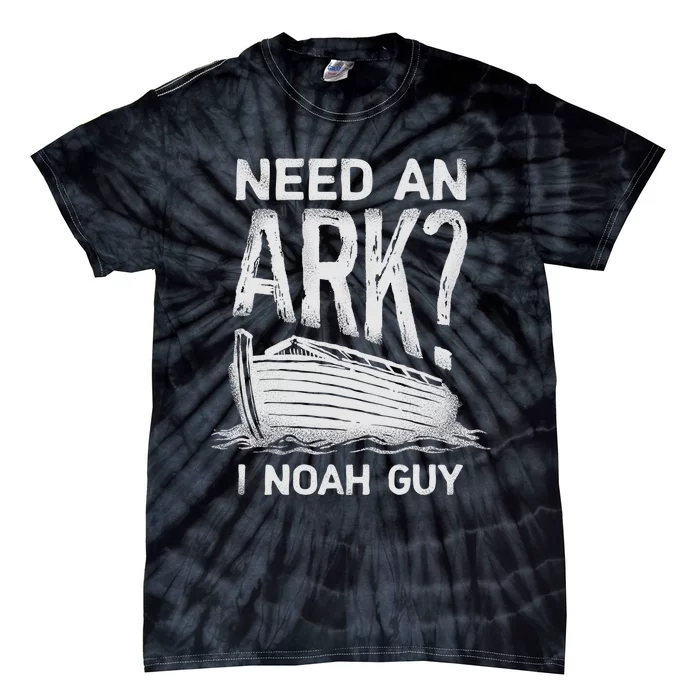 Need An Ark I Noah Guy Funny Christian Pun Humor Tie-Dye T-Shirt