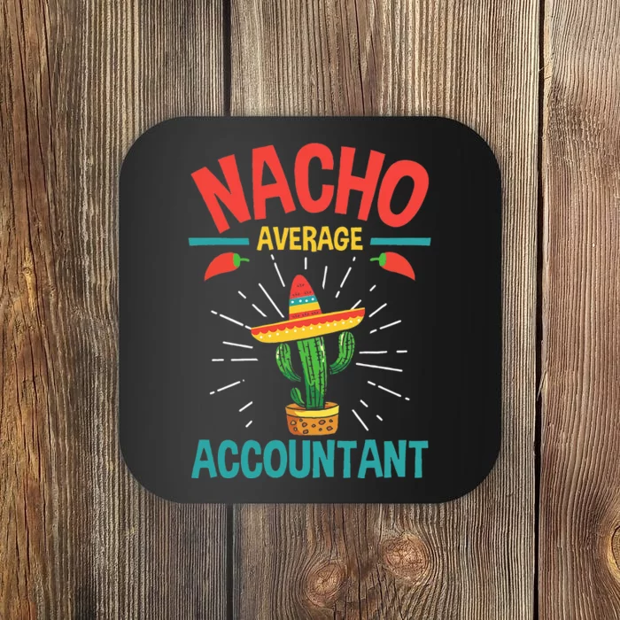 Nacho Average Accountant Accounting Bookkeeping Bookkeeper Coaster