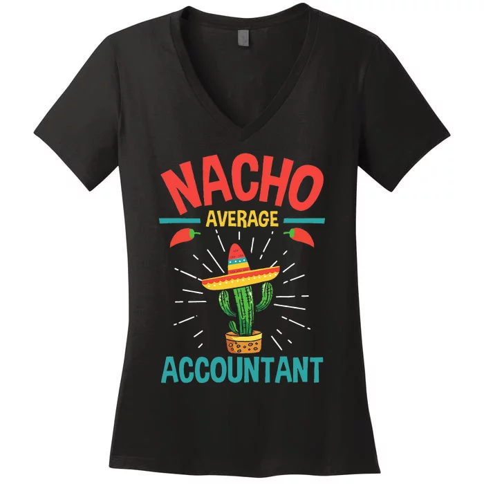 Nacho Average Accountant Accounting Bookkeeping Bookkeeper Women's V-Neck T-Shirt