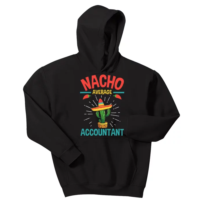 Nacho Average Accountant Accounting Bookkeeping Bookkeeper Kids Hoodie