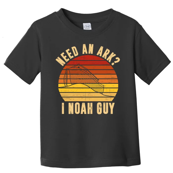 Need An Ark I Noah Guy Funny Christian Toddler T-Shirt