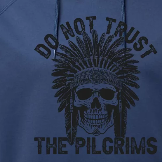 Native American American Indian Do Not Trust The Pilgrims Performance Fleece Hoodie