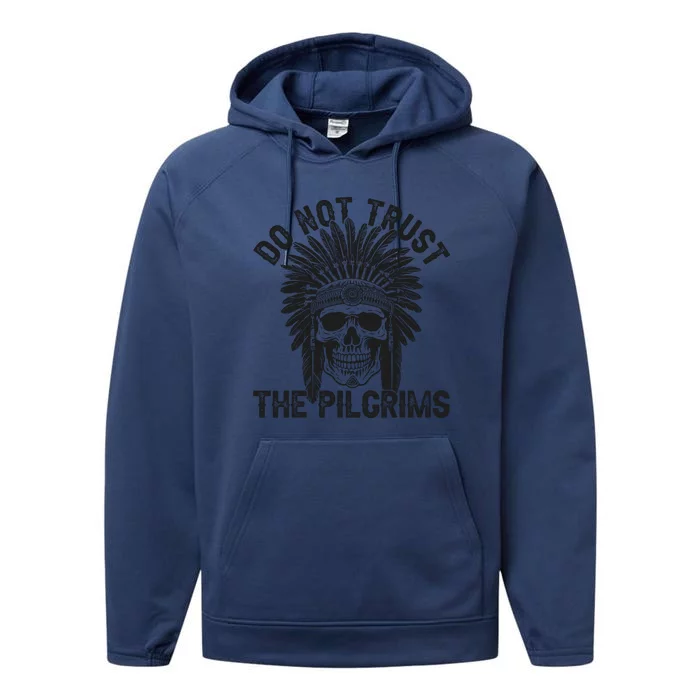 Native American American Indian Do Not Trust The Pilgrims Performance Fleece Hoodie