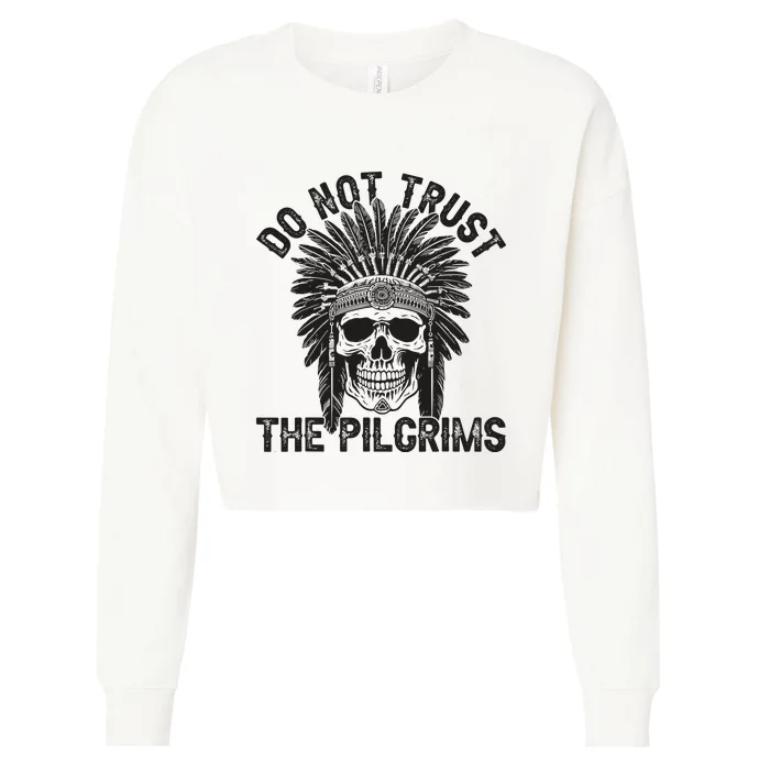 Native American American Indian Do Not Trust The Pilgrims Cropped Pullover Crew