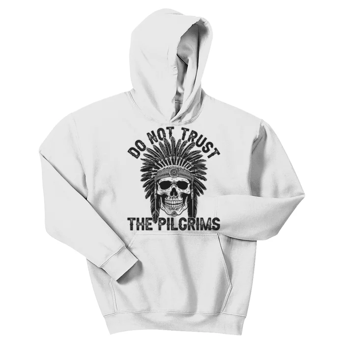 Native American American Indian Do Not Trust The Pilgrims Kids Hoodie