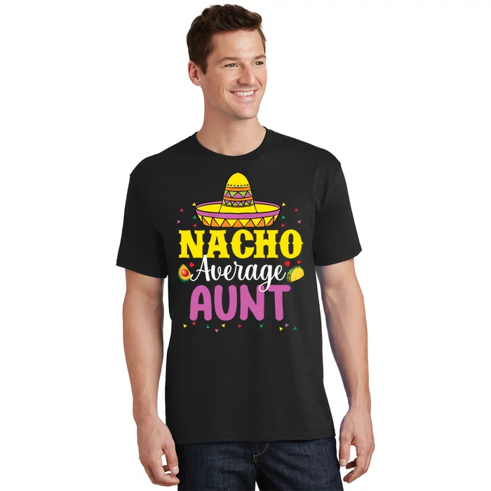 Nacho Average Aunt Wo Cinco De Mayo Mexican Party T-Shirt