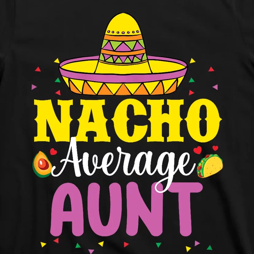 Nacho Average Aunt Wo Cinco De Mayo Mexican Party T-Shirt