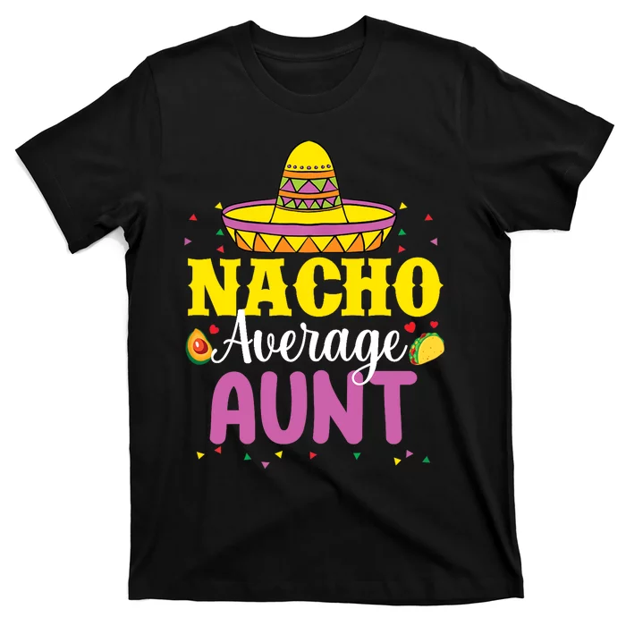 Nacho Average Aunt Wo Cinco De Mayo Mexican Party T-Shirt