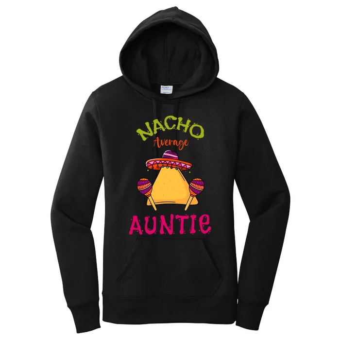 Nacho Average Auntie Mexican Cinco De Mayo Aunt Fiesta Women's Pullover Hoodie