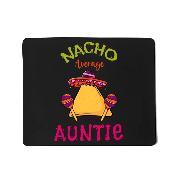 Nacho Average Auntie Mexican Cinco De Mayo Aunt Fiesta Mousepad